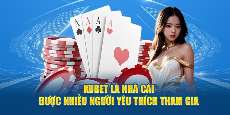 Review nhà cái Kubet khách quan từ A-Z