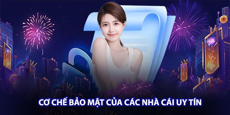 Cơ chế bảo mật của các nhà cái uy tín