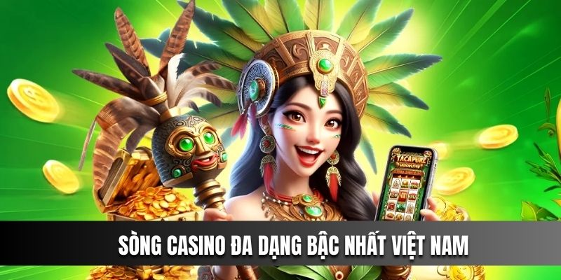 Sòng casino đa dạng bậc nhất Việt Nam