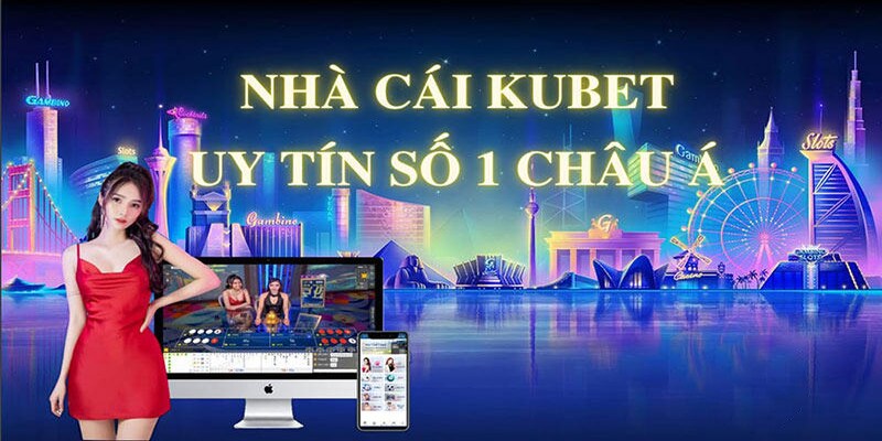 Lý do nên lựa chọn nhà cái Kubet để giải trí mỗi ngày