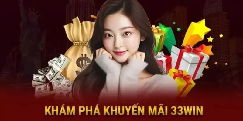 Cách thức tham gia và điều kiện áp dụng chương trình khuyến mãi 33win