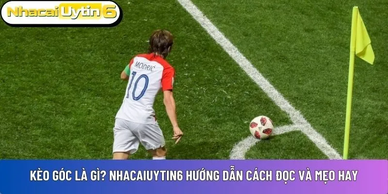 Kèo góc là gì